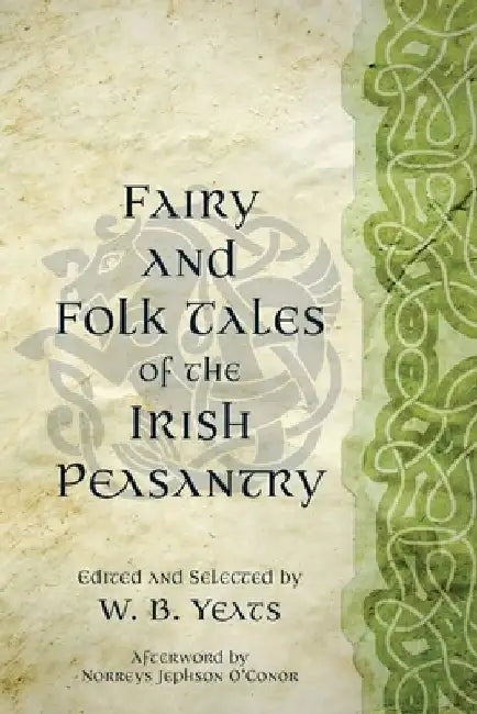 Fairy and Folk Tales of the Irish Peasantry (Warbler Classics Annotated Edition) by W. B. Yeats