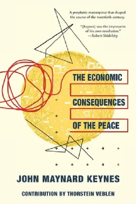 The Economic Consequences of the Peace (Warbler Classics Annotated Edition) by John Maynard Keynes