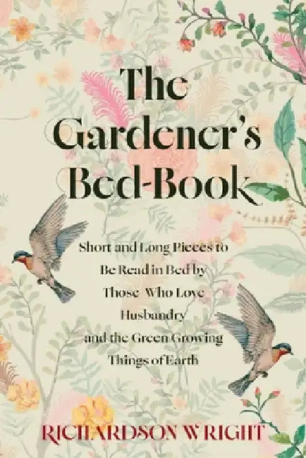 The Gardener's Bed-Book by Wright, Richardson