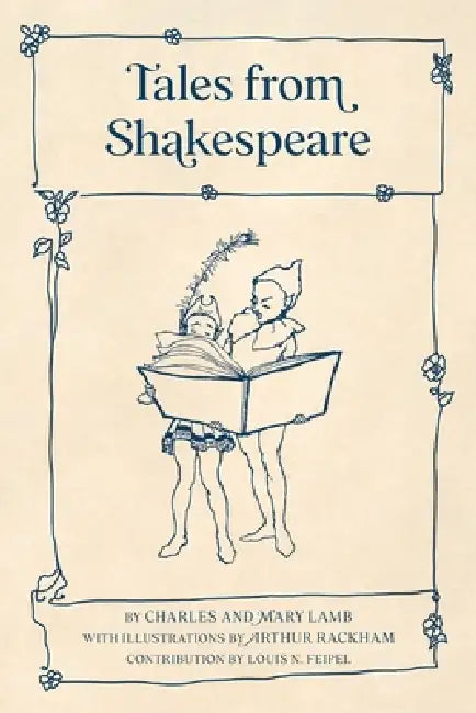Tales from Shakespeare (Warbler Classics Illustrated Edition) by Charles Lamb, Arthur Rackham, Louis N. Feipel