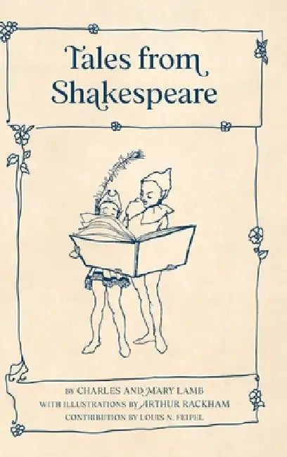 Tales from Shakespeare (Warbler Classics Illustrated Edition) by Charles Lamb, Arthur Rackham, Louis N. Feipel