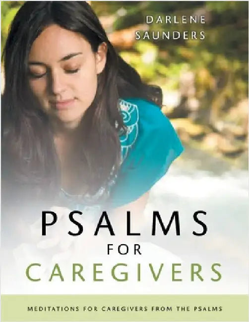 Psalms for CaregiversBible Study by Saunders, Darlene