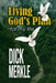 Living God's Plan for my life by Dick Merkle