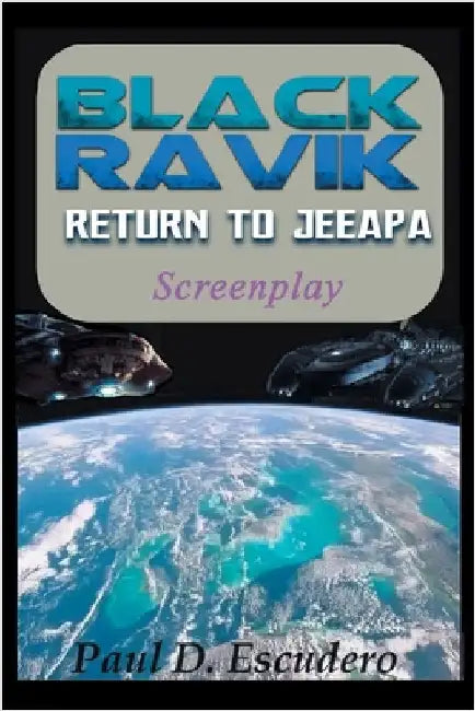 Black Ravik: Screenplay by Escudero, Paul D.