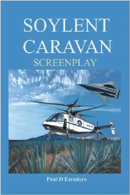 Soylent Caravan Screenplay by Escudero, Paul D.
