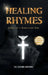 Healing Rhymes: Poetry of a Resurrected Man by The Budding Warrior