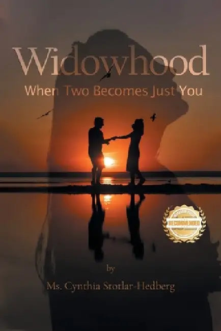 Widowhood: When Two Becomes Just You by Cynthia Stotlar-Hedberg