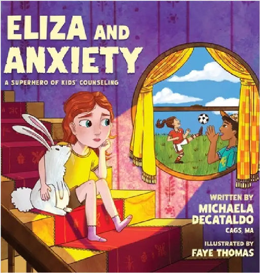 Eliza and Anxiety: A Superhero of Kids' Counselling by Decataldo, Michaela