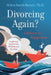 Divorcing Again? Lifeboat to Happiness: Insights and Tips from over 700 Adults and Their Children by Barnet, Helen Smith