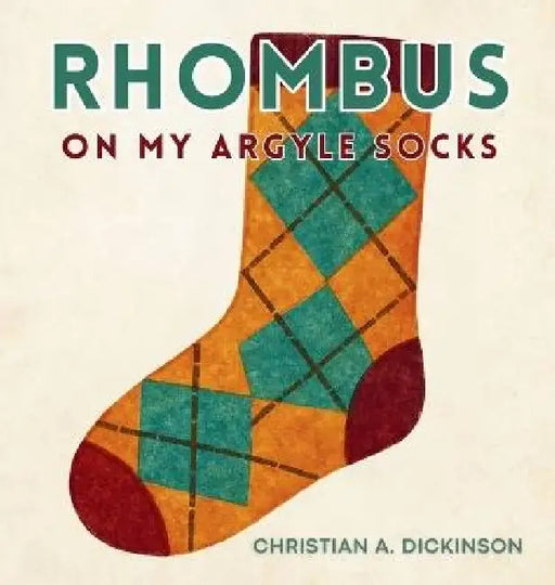 Rhombus on My Argyle Socks by Christian A. Dickinson