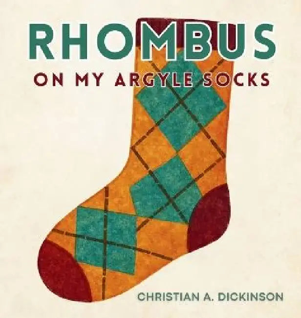 Rhombus on My Argyle Socks by Christian A. Dickinson