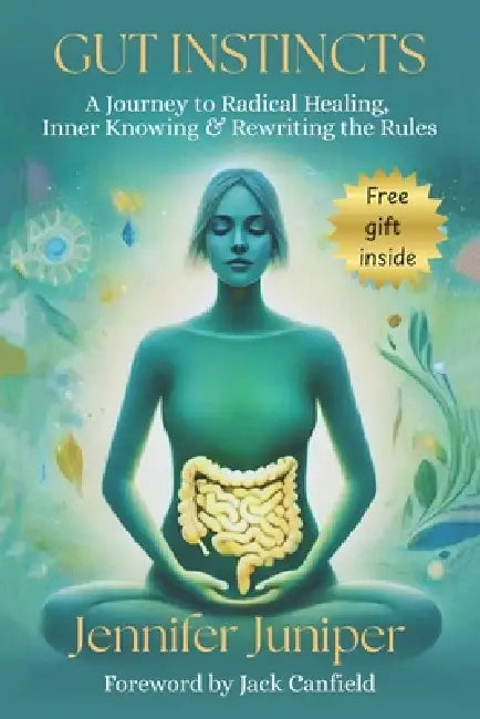 Gut Instincts: A Journey to Radical Healing, Inner Knowing & Rewriting the Rules by Jennifer Juniper