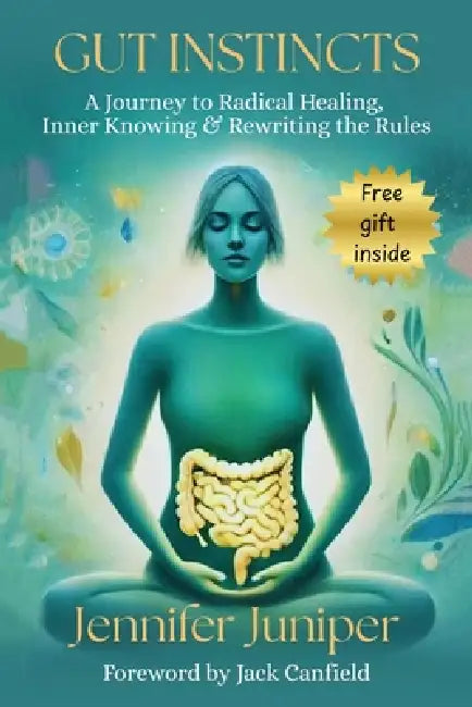 Gut Instincts: A Journey to Radical Healing, Inner Knowing & Rewriting the Rules by Jennifer Juniper