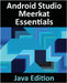 Android Studio Meerkat Essentials - Java Edition: Developing Android Apps Using Android Studio Meerkat and Java by Smyth