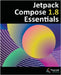 Jetpack Compose 1.8 Essentials: Developing Android Apps with Jetpack Compose 1.8, Android Studio, and Kotlin by Smyth