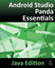 Android Studio Panda Essentials - Java Edition: Developing Android Apps Using Android Studio Panda and Java by Neil Smyth