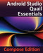 Android Studio Quail Essentials - Compose Edition: Developing Android Apps Using Android Studio, Jetpack Compose, and Kotlin by Neil Smyth