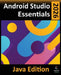 Android Studio 2026 Essentials - Java Edition: Developing Android Apps Using Android Studio and Java by Neil Smyth