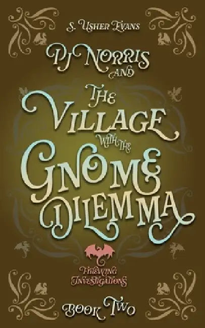 PJ Norris and the Village With the Gnome Dilemma: A Cozy Fantasy Mystery by Evans, S. Usher