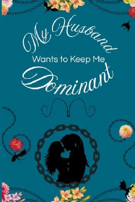My Husband Wants to Keep Me Dominant by Wicker, Sam