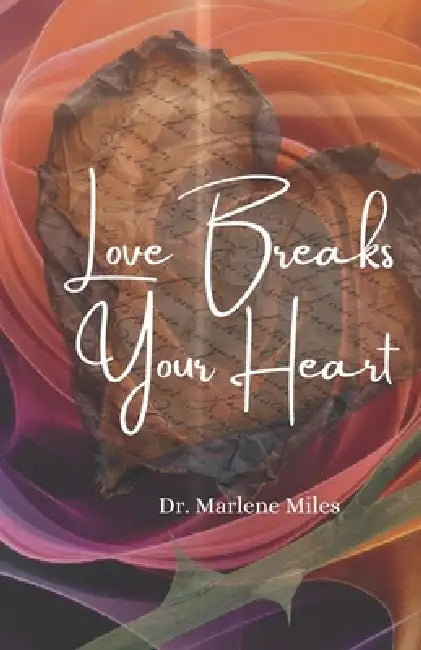 Love Breaks Your Heart by Marlene Miles