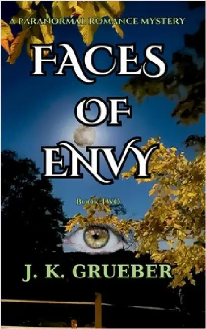 Faces of Envy: A Paranormal Romance Mystery by Grueber, J. K.