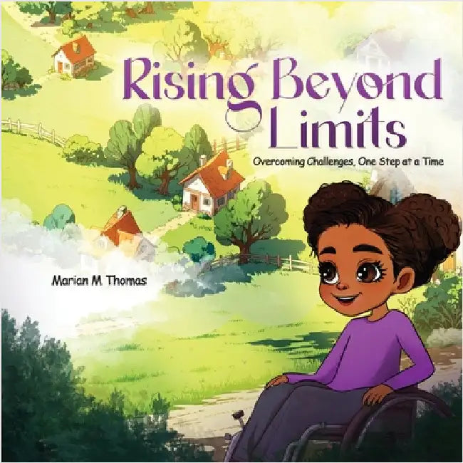 Rising Beyond Limits: Overcoming Challenges, One Step at a Time by M. T., Marian