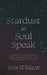 Stardust To Soul Speak: Uncovering Messages from the Universe That Were Meant For You by Erin Whitten