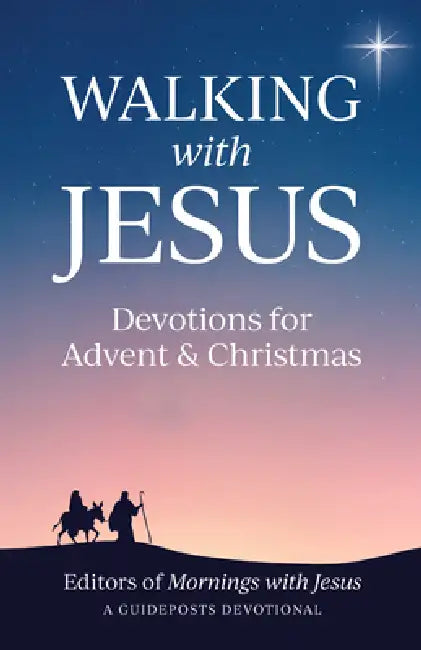 Walking with Jesus: Devotions for Advent & Christmas by Guideposts