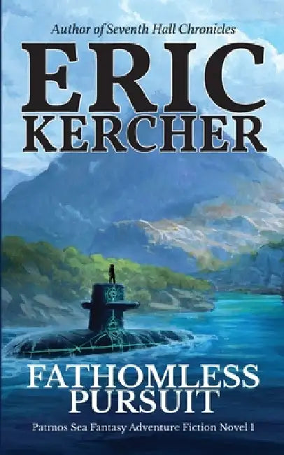 Fathomless Pursuit: Patmos Sea Fantasy Adventure Fiction Novel 1 by Eric Kercher