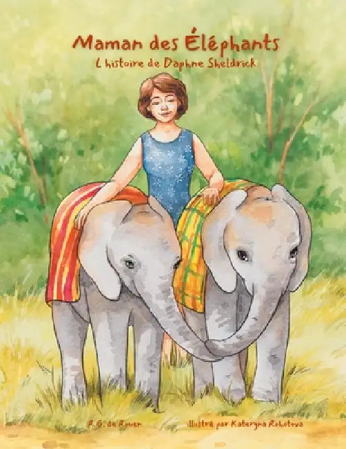 Maman des éléphants: L'histoire de Daphne Sheldrick by R. G. de Rouen, Kateryna Rohotova, Gipsy Palatini