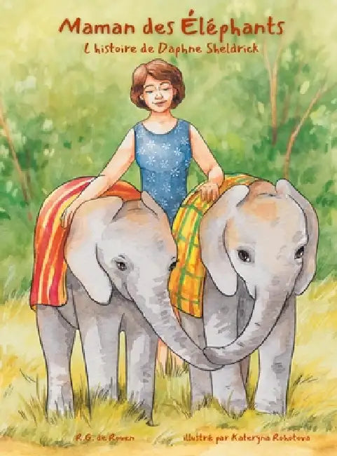 Maman des éléphants: L'histoire de Daphne Sheldrick by R. G. de Rouen, Kataryna Rohotova, Gipsy Paladini