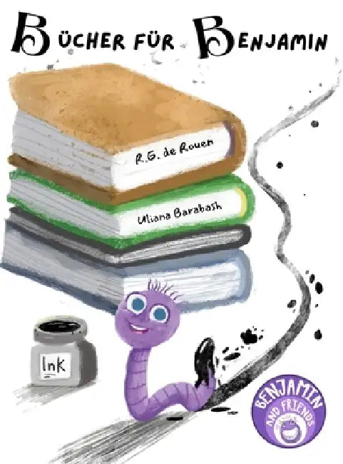 Bücher für Benjamin: Ein herzerwärmendes Bilderbuch über Lesen, Abenteuer und Freundschaft (3-7 Jahre) by R. G. de Rouen, Uliana Barabash, Lara Cantos