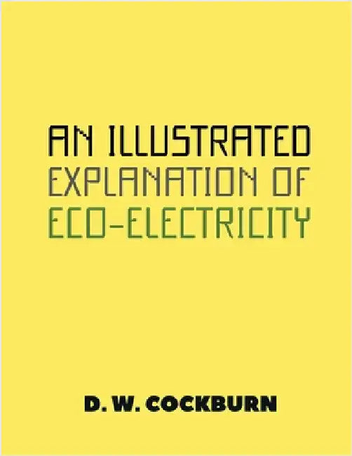 An Illustrated Explanation of Eco-Electricity by Cockburn, D. W.