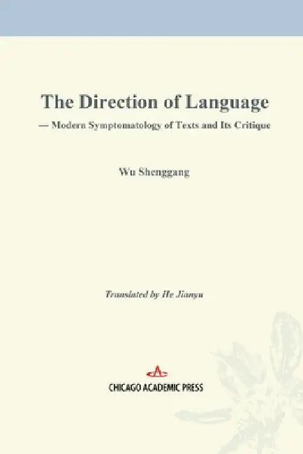 The Direction of Language: Modern Symptomatology of Texts and Its Cri tique by Jianyu He, Shenggang Wu