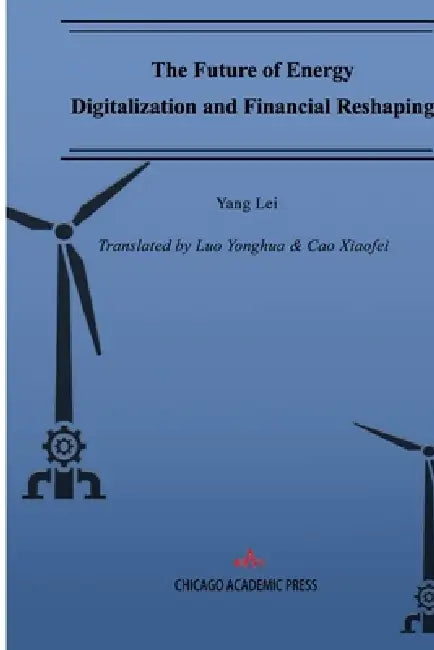 The Future of Energy Digitalization and Financial Reshaping by Yonghua Luo, Xiaofei Cao, Lei Yang