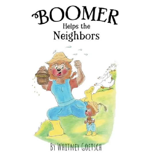 Boomer Helps the Neighbors by Whitney Goetsch, Whitney Goetsch