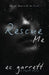 Rescue Me: A Short Story by Ec Garrett