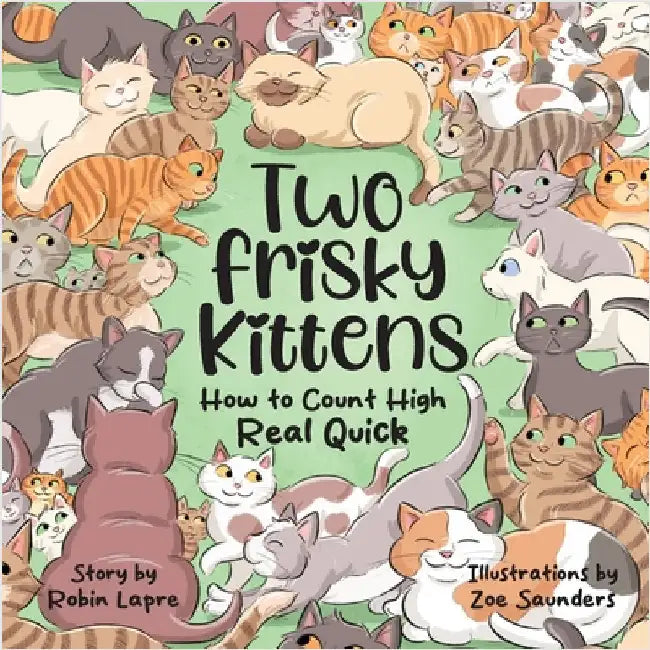 Two Frisky Kittens: How to Count High Real Quick by Lapre, Robin