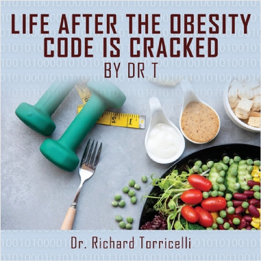 Life After the Obesity Code is Cracked by Richard Torricelli