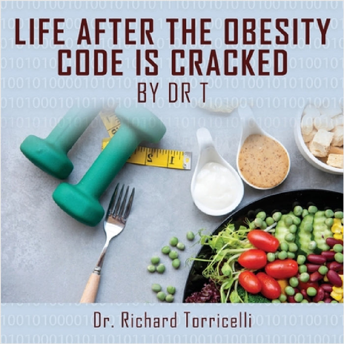 Life After the Obesity Code is Cracked by Richard Torricelli