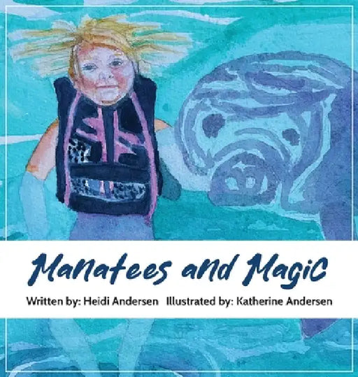 Manatees and Magic by Heidi Andersen, Katherine Andersen