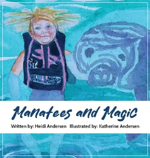 Manatees and Magic by Heidi Andersen, Katherine Andersen