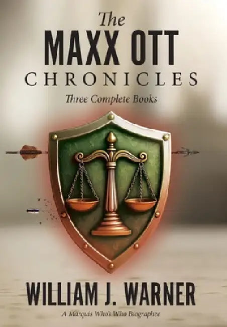 The Maxx Ott's Chronicles, Three Books Complete by William J. Warner
