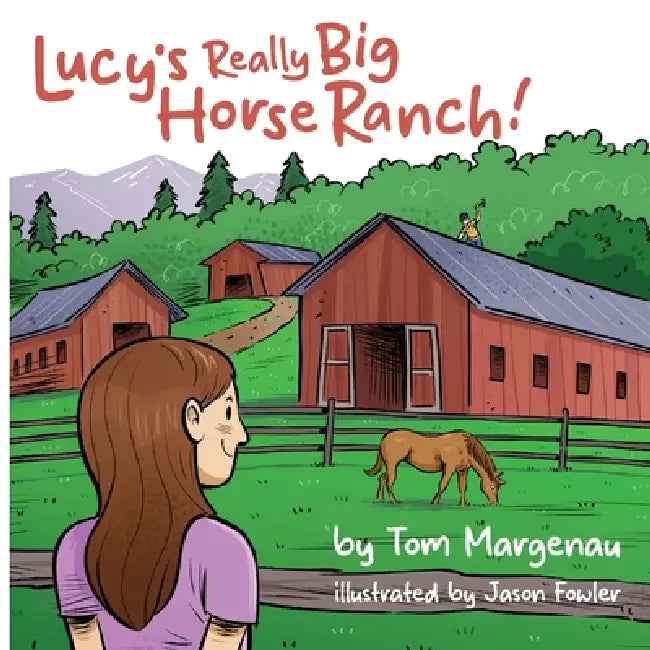 Lucy's Really Big Horse Ranch! by Tom Margenuau, Jason Fowler