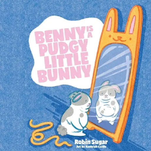 Benny is a Pudgy Little Bunny by Robin Sugar, Kayleigh Castle