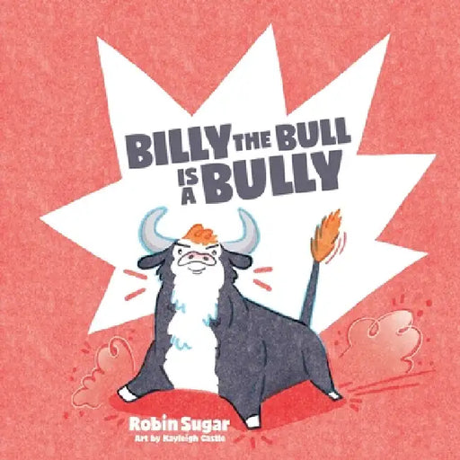 Billy the Bull is a Bully by Robin Sugar, Kayleigh Castle