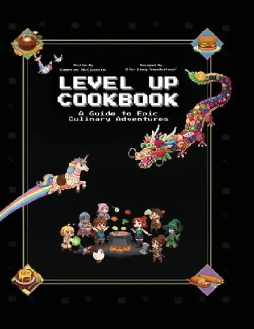Level Up Cookbook: A Guide to Epic Culinary Adventures by Cameron Mccluskie