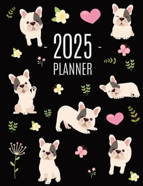 French Bulldog Planner 2025: Cute Daily Organizer (12 Months) Pretty Scheduler With Friendly Pooch by Happy Oak Tree Press
