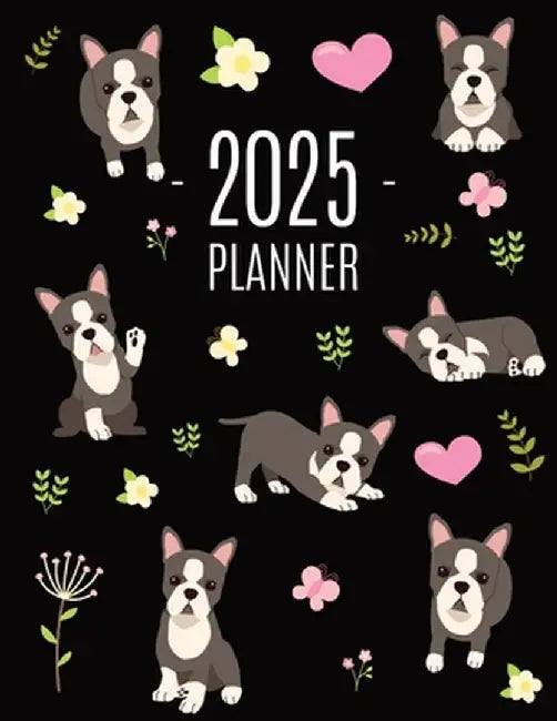 Boston Terrier Planner 2025: Daily Organizer: January-December (12 Months) Cute Dog Year Scheduler with Pretty Pink Hearts by Happy Oak Tree Press